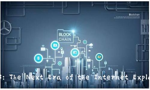 Web3: The Next Era of the Internet Explained